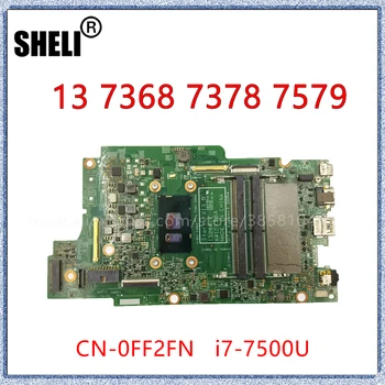 SHELI Už Dell Inspiron 13 7368 7378 7579 Nešiojamas Plokštė 15264-1 Su I7-7500U 2.7 GHz CPU KN-0FF2FN FF2FN